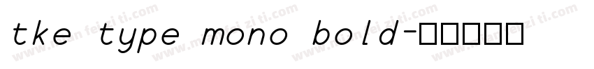 tke type mono bold字体转换